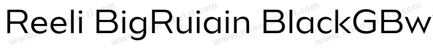 Reeli BigRuiain BlackGBw10 Regular字体转换